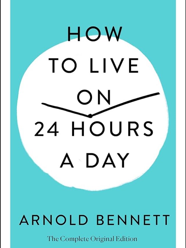How to Manage Your 24 Hours Effectively | Arnold Bennett Motivational Book Review